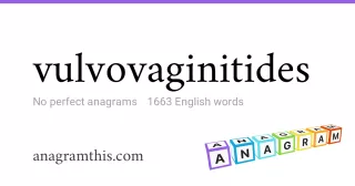 vulvovaginitides - 1,663 English anagrams