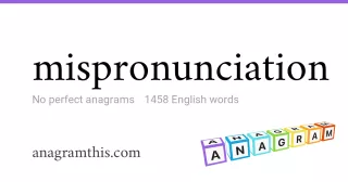 mispronunciation - 1,458 English anagrams