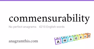 commensurability - 4,210 English anagrams