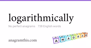 logarithmically - 738 English anagrams