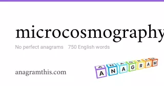 microcosmography - 750 English anagrams