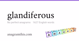 glandiferous - 1,627 English anagrams