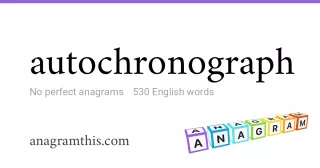 autochronograph - 530 English anagrams