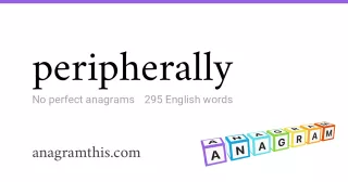 peripherally - 295 English anagrams