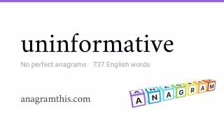 uninformative - 737 English anagrams