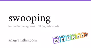 swooping - 88 English anagrams