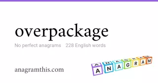 overpackage - 228 English anagrams