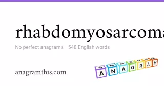 rhabdomyosarcoma - 548 English anagrams