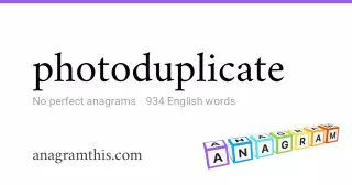 photoduplicate - 934 English anagrams