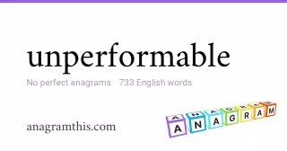 unperformable - 733 English anagrams