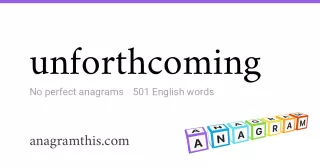 unforthcoming - 501 English anagrams