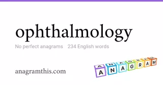 ophthalmology - 234 English anagrams