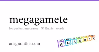 megagamete - 51 English anagrams