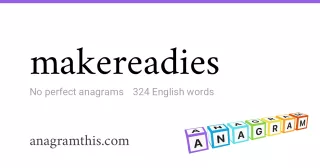 makereadies - 324 English anagrams