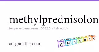 methylprednisolone - 3,332 English anagrams