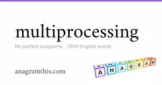 multiprocessing - 2,954 English anagrams