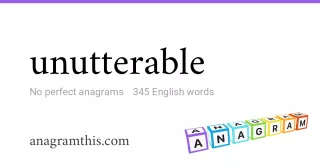 unutterable - 345 English anagrams