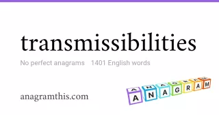 transmissibilities - 1,401 English anagrams