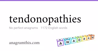 tendonopathies - 1,172 English anagrams