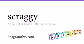 scraggy - 40 English anagrams