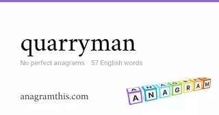 quarryman - 57 English anagrams