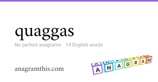 quaggas - 14 English anagrams