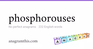 phosphorouses - 222 English anagrams