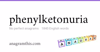 phenylketonuria - 1,840 English anagrams