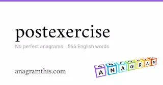 postexercise - 566 English anagrams