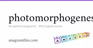 photomorphogeneses - 996 English anagrams