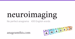 neuroimaging - 430 English anagrams