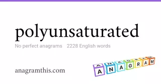 polyunsaturated - 2,228 English anagrams