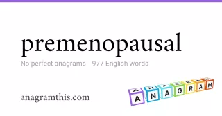 premenopausal - 977 English anagrams