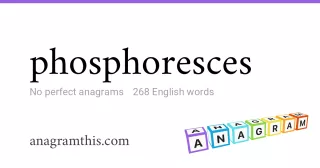 phosphoresces - 268 English anagrams
