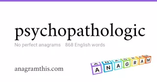 psychopathologic - 868 English anagrams