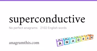 superconductive - 2,102 English anagrams