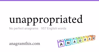 unappropriated - 957 English anagrams