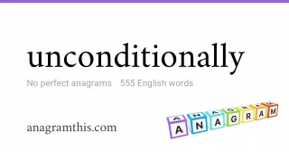 unconditionally - 555 English anagrams