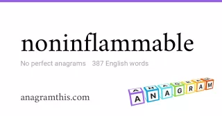 noninflammable - 387 English anagrams