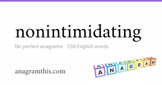 nonintimidating - 259 English anagrams