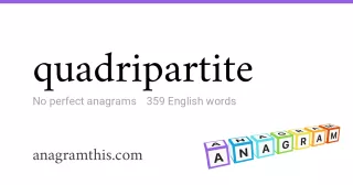 quadripartite - 359 English anagrams