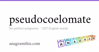 pseudocoelomate - 1,307 English anagrams