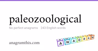 paleozoological - 243 English anagrams