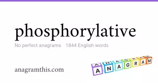 phosphorylative - 1,844 English anagrams