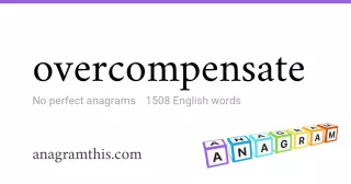 overcompensate - 1,508 English anagrams