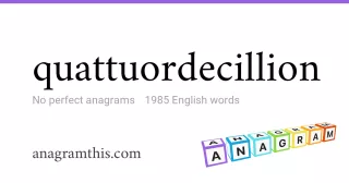 quattuordecillion - 1,985 English anagrams