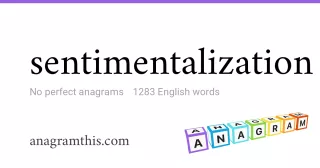 sentimentalization - 1,283 English anagrams