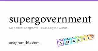 supergovernment - 1,034 English anagrams