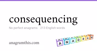 consequencing - 213 English anagrams