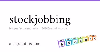 stockjobbing - 269 English anagrams